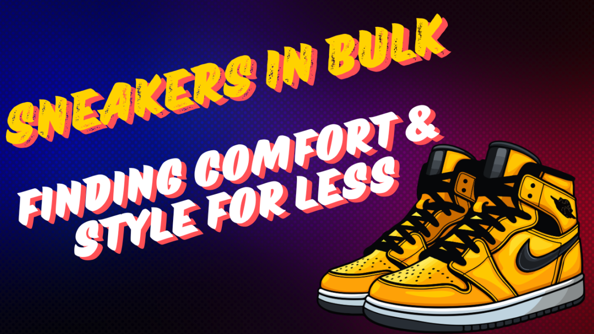 Sneakers in Bulk:
