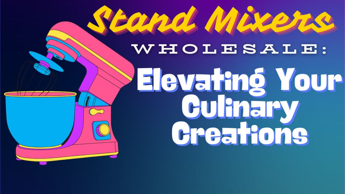 Stand Mixers Wholesale
