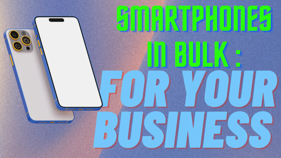 Smartphones in Bulk