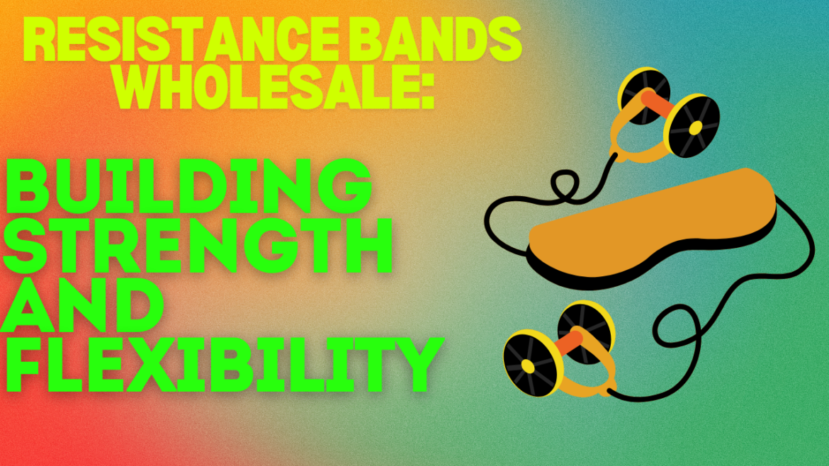 Resistance Bands Wholesale
