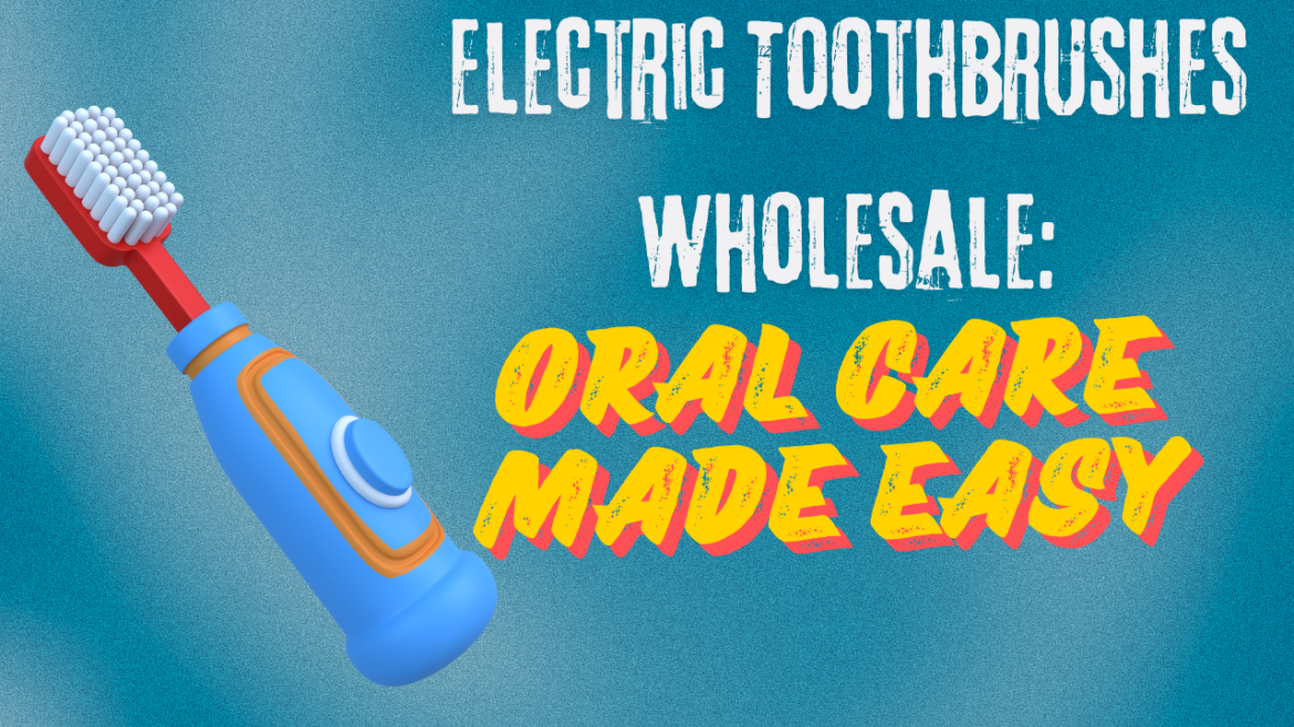 Electric Toothbrushes Wholesale
