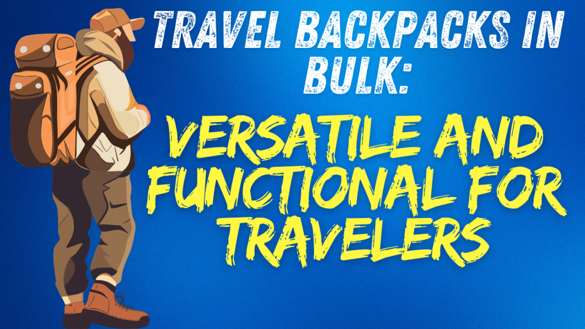 Travel Backpacks in Bulk