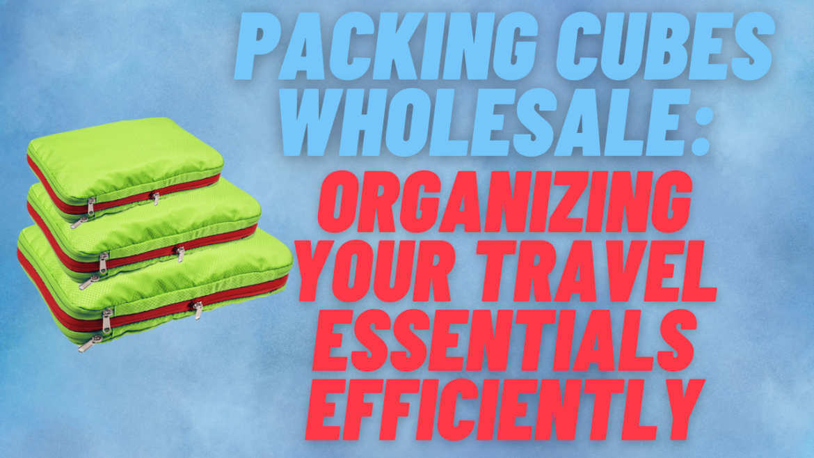 Packing Cubes Wholesale