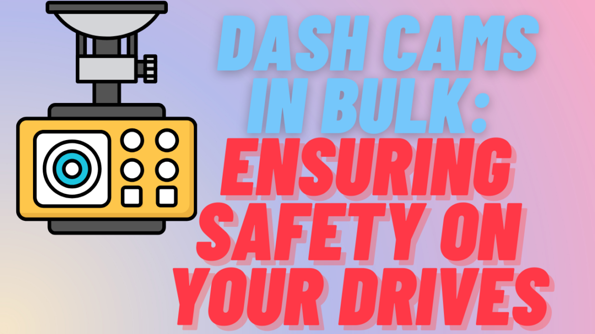Dash Cams in Bulk