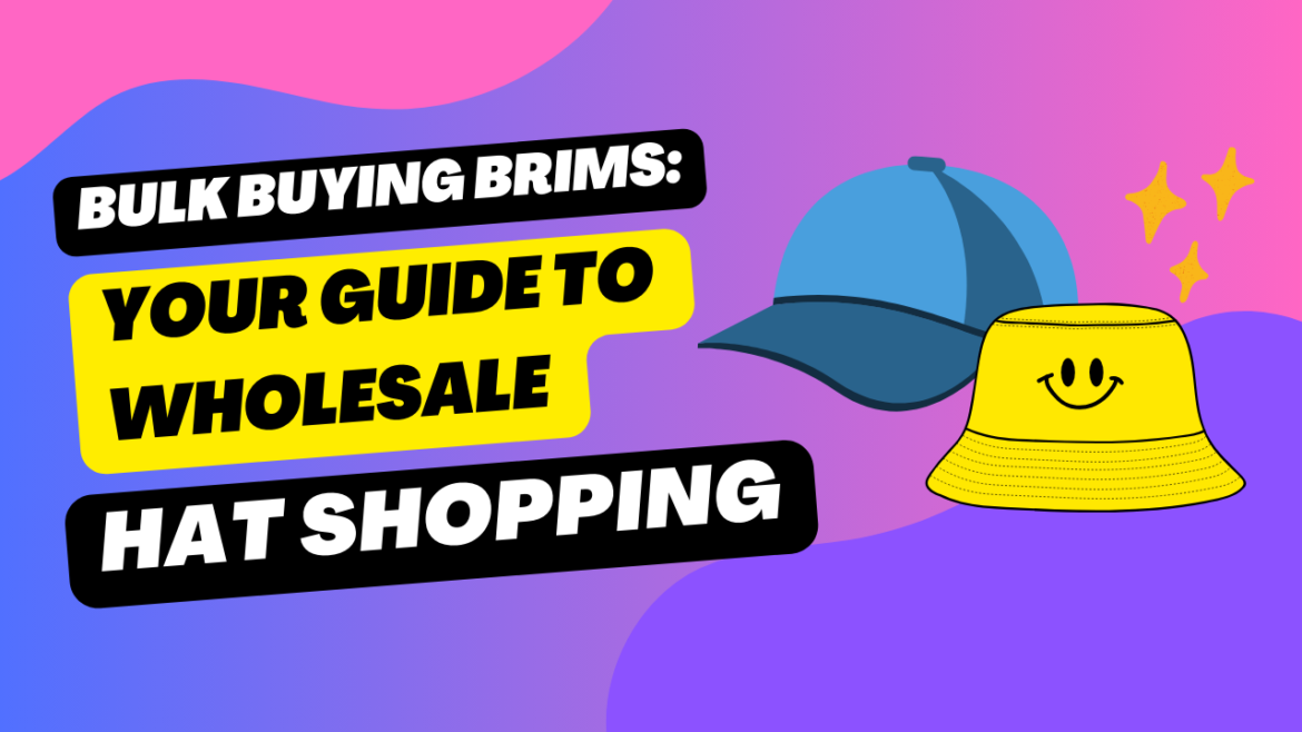 Bulk Buying Brims