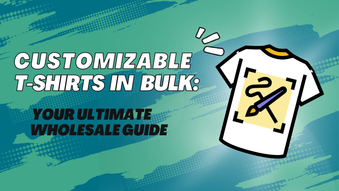 Customizable T-Shirts in Bulk